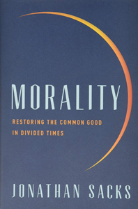Jonathan Sacks, Morality: Restoring the Common Good in Divided Times (New York: Hachette, 2020), 366pp.