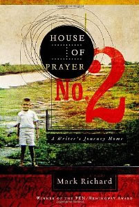 Mark Richard, House of Prayer No. 2; A Writer's Journey Home (New York: Doubleday, 2011), 207pp.