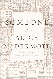 Alice McDermott, Someone: A Novel (New York: Farrar, Straus, and Giroux, 2013), 232pp.