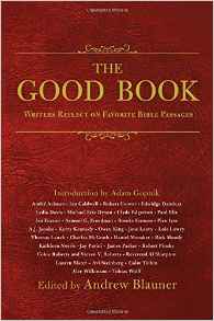 Andrew Blauner, editor, The Good Book: Writers Reflect on Favorite Bible Passages (New York: Simon and Schuster, 2015), 298pp.