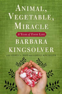 Barbara Kingsolver, Animal, Vegetable, Miracle: A Year of Food Life (New York: Harper Collins, 2007), 384pp.