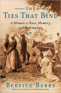 Bertice Berry, The Ties That Bind; A Memoir of Race, Memory, and Redemption (New York: Broadway Books, 2009), 205pp.