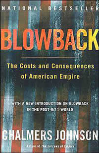 Chalmers Johnson, Blowback; The Costs and Consequences of American Empire (New York: Metropolitan/Owl Books, 2000, 2004), 268pp.
