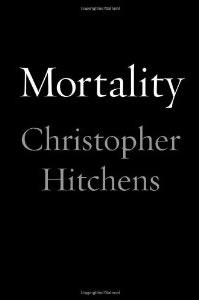 Christopher Hitchens, Mortality (New York: Twelve Books, 2012), 109pp.