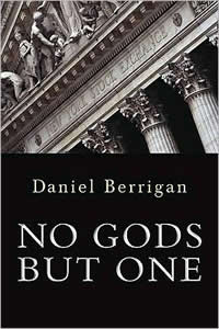 Daniel Berrigan, No Gods But One (Grand Rapids: Eerdmans, 2009), 184pp.