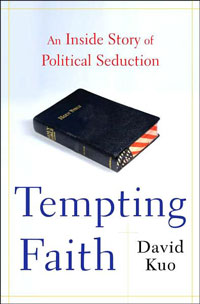 David Kuo, Tempting Faith; An Inside Story of Political Seduction (New York: Free Press, 2006), 283pp.
