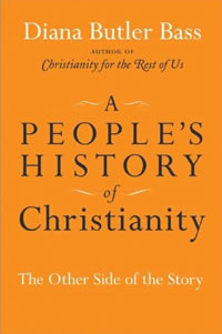 Diana Butler Bass, A People's History of Christianity; The Other Side of the Story (New York: HarperCollins, 2009), 353pp.