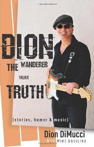 Dion DiMucci with Mike Aquilina, Dion: The Wanderer Talks Truth; Stories, Humor & Music (Servant Books 2011), 144 pages.