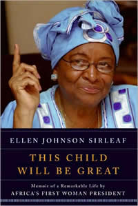 Ellen Johnson Sirleaf, This Child Will Be Great (New York: HarperCollins, 2009), 353pp. 