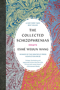 Esmé Weijun Wang, The Collected Schizophrenias: Essays (Minneapolis: Graywolf Press, 2019), 202pp.