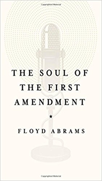 Floyd Abrams, The Soul of the First Amendment (New Haven: Yale, 2017), 145pp.