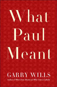 Garry Wills, What Paul Meant (New York: Viking, 2006), 193pp.