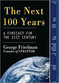 George Friedman, The Next 100 Years; A Forecast for the 21st Century (New York: Doubleday, 2009), 253pp.