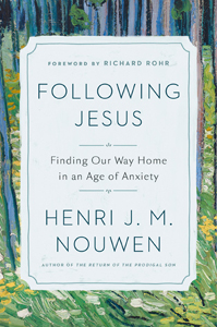 Henri Nouwen, Following Jesus: Finding Our Way Home in an Age of Anxiety (New York: Random, 2019), 140pp.