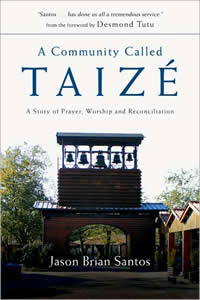 Jason Brian Santos, A Community Called Taizé; A Story of Prayer, Worship and Reconciliation (Downers Grove, IL: InterVarsity Press, 2008), 203pp.