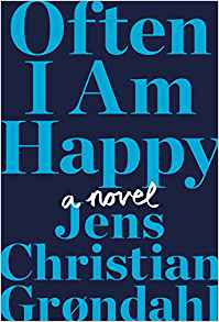 Jens Christian Grøndahl, Often I Am Happy: A Novel (New York: Twelve, 2017), 167pp.