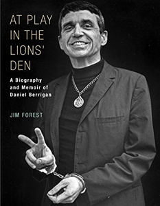 Jim Forest, At Play in the Lion's Den: A Biography and Memoir of Daniel Berrigan (Maryknoll: Orbis, 2017), 336pp.