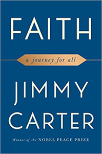Jimmy Carter, Faith: A Journey for All (New York: Simon and Schuster, 2018), 179pp.