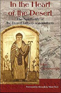 John Chryssavgis, In the Heart of the Desert; The Spirituality of the Desert Fathers and Mothers (Bloomington: World Wisdom, 2003), 163pp.