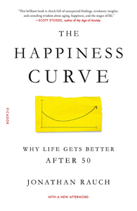Jonathan Rauch, The Happiness Curve; Why Life Gets Better After 50 (New York: St. Martin's Press, 2018), 244pp.
