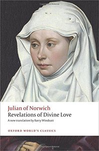 Julian of Norwich, Revelations of Divine Love, translated with an Introduction and Notes by Barry Windeatt (New York: Oxford University Press, 2015), 214pp.