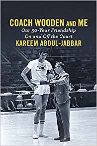 Kareem Abdul-Jabbar, Coach Wooden and Me: Our 50-Year Friendship On and Off the Court (New York: Grand Central Publishing, 2017), 290pp.