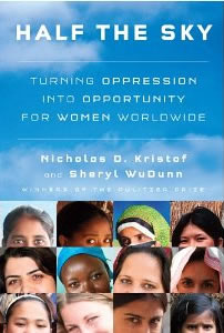 Nicholas D. Kristof and Sheryl WuDunn, Half the Sky; Turning Oppression Into Opportunity for Women Worldwide (New York: Knopf, 2009), 294pp.