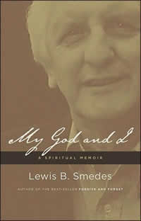 Lewis B. Smedes, My God and I; A Spiritual Memoir (Grand Rapids: Eerdmans, 2003)