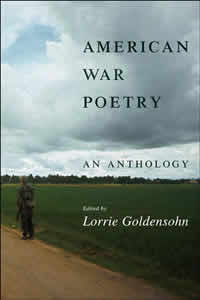 Lorrie Goldensohn, editor, American War Poetry; An Anthology (New York: Columbia University Press, 2006), 413pp.