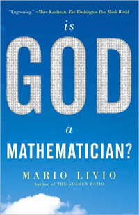 Mario Livio, Is God a Mathematician? (New York: Simon and Schuster, 2009), 308pp.