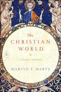 Martin Marty, The Christian World; A Global History (New York: Random, A Modern Libray Chronicles Book, 2007), 263pp.