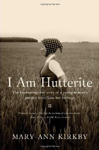 Mary-Ann Kirkby, I Am Hutterite (Nashville: Thomas Nelson, 2010), 247pp.
