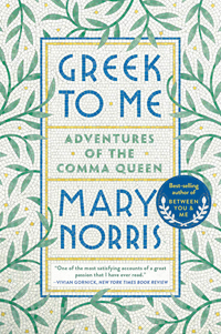 Mary Norris, Greek to Me: Adventures of the Comma Queen (New York: W.W. Norton, 2019), 227pp.