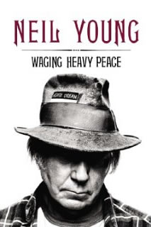 Neil Young, Waging Heavy Peace (Blue Rider Press, 2011)