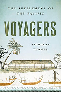 Nicholas Thomas, Voyagers: The Settlement of the Pacific (New York: Basic Books, 2021), 203pp.