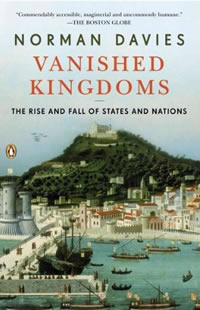 Norman Davies, Vanished Kingdoms; The Rise and Fall of States and Nations (New York: Viking, 2011), 830pp.