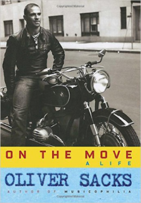 Oliver Sacks, On the Move: A Life (New York: Knopf, 2015), 416pp.
