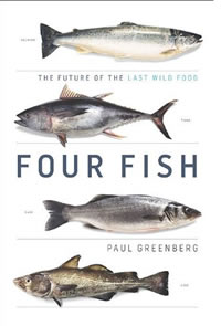 Paul Greenberg, Four Fish; The Future of the Last Wild Food (New York: The Penguin Press, 2010), 284pp.