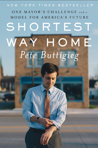 Pete Buttigieg, Shortest Way Home: One Mayor's Challenge and a Model for America's Future (New York: Liveright, 2019), 352pp.
