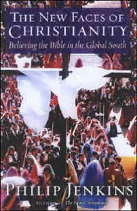 Philip Jenkins, The New Faces of Christianity; Believing the Bible in the Global South (New York: Oxford University Press, 2006), 252pp.