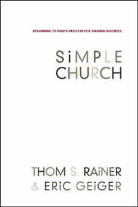 Thom S. Rainer and Eric Geiger, Simple Church; Returning to God's Process for Making Disciples (Nashville: Broadman, 2006), 256pp.