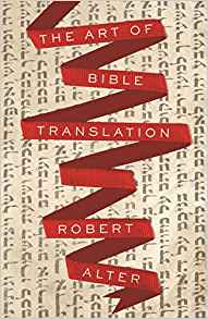 Robert Alter, The Art of Bible Translation (Princeton: Princeton University Press, 2019), 127pp.
