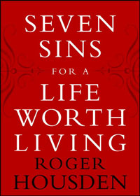 Roger Housden, Seven Sins for a Life Worth Living (New York: Harmony Books, 2005), 205pp.