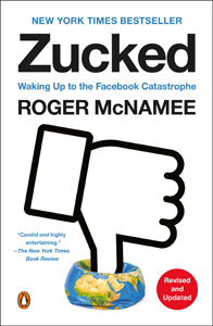 Roger McNamee, Zucked: Waking Up to the Facebook Catastrophe (New York: Penguin Press, 2019), 336pp.