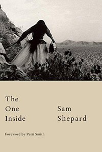 Sam Shepard, The One Inside (New York: Knopf, 2017), 172pp.