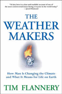 Tim Flannery, The Weather Makers; How Man is Changing the Climate and What It Means for Life on Earth (New York: Atlantic Monthly Press, 2005), 357pp. 