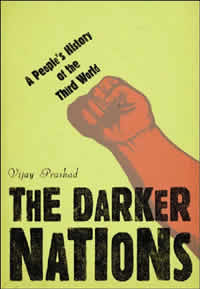 Vijay Prashad, The Darker Nations; A People's History of the Third World (New York: The New Press, 2007), 237pp.
