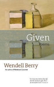 Wendell Berry, Given: Poems (Emeryville, CA: Shoemaker Hoard, 2005), 152pp.