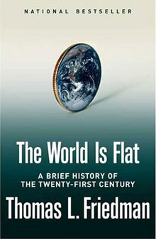 Thomas L. Friedman, The World is Flat; A Brief History of the Twenty-First Century